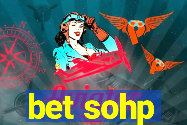 bet sohp